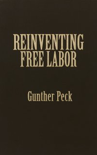 Reinventing Free Labor. Padrone and Immigrant Workers in the North American West, 1880-1930