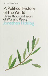 A Political History of the World: Three Thousand Years of War and Peace