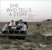 She Who Tells a Story: Women Photographers from Iran and the Arab World