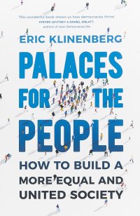 Palaces for the People: How To Build a More Equal and United Society