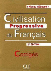 Civilisation Progressive du Francais: Nouvelle Edition: Corriges