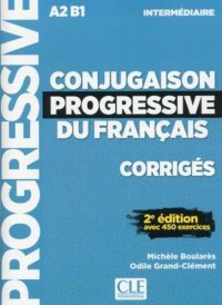 Conjugaison progressive du français: Intermédiaire А2-В1: Corrigés 