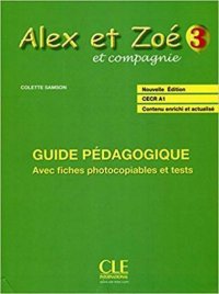 Alex et Zoe et compagnie 3. A1. Guide pedagogique