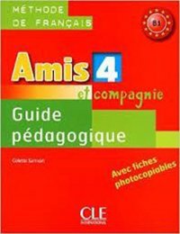 Amis et compagnie 4: Guide pedagogique