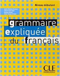 Grammaire expliquée du français: Niveau débutant