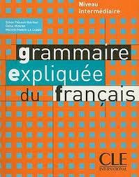 Grammaire expliquee du Francais:  Niveau Intermediaire