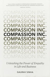 Compassion Inc.: Unleashing the Power of Empathy in Life and Business