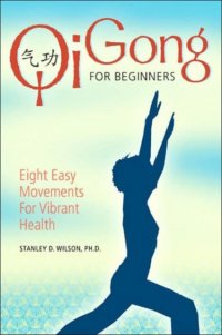 Qi Gong for Beginners: Eight Easy Movements for Vibrant Health