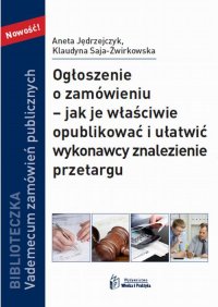 Ogłoszenie o zamówieniu – jak je właściwie opublikować i ułatwić wykonawcy znalezienie przetargu