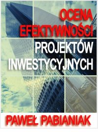 Ocena Efektywności Projektów Inwestycyjnych