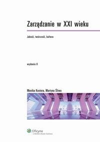 Zarządzanie w XXI wieku. Jakość, twórczość, kultura