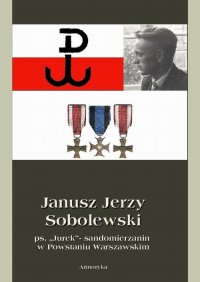 Janusz Jerzy Sobolewski ps. Jurek sandomierzanin w Powstaniu Warszawskim