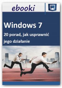 Windows 7 - 20 porad, jak usprawnić jego działanie