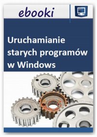 Uruchamianie starych programów w Windows 7