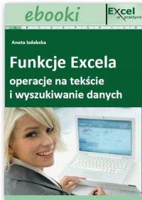 Funkcje Excela - operacje na tekście i wyszukiwanie danych