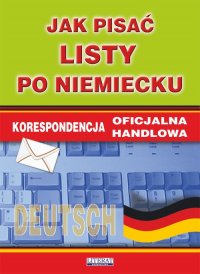 Jak pisać listy po niemiecku. Korespondencja oficjalna. Korespondencja handlowa