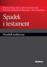 Spadek i testament. Poradnik praktyczny