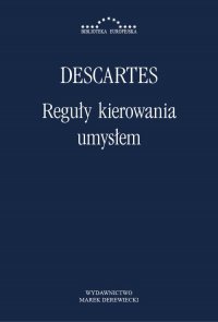 Reguły kierowania umysłem. Poszukiwanie prawdy poprzez światło naturalne