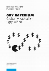 Gry Imperium. Globalny kapitalizm i gry wideo