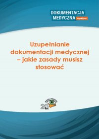 Uzupełnianie dokumentacji medycznej – jakie zasady musisz stosować