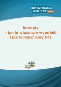 Recepty – jak je właściwie wypełnić i jak uniknąć kary NFZ