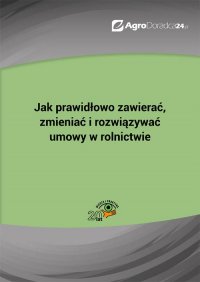 Jak prawidłowo zawierać, zmieniać i rozwiązywać umowy w rolnictwie