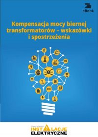 Kompensacja mocy biernej transformatorów – wskazówki i spostrzeżenia