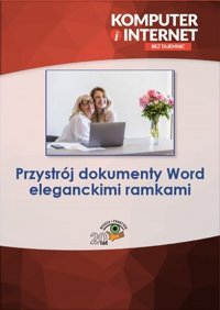 Przystrój dokumenty Word eleganckimi ramkami