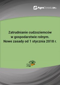 Zatrudnianie cudzoziemców w gospodarstwie rolnym. Nowe zasady od 1 stycznia 2018 r