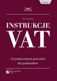 Instrukcje VAT. 15 praktycznych procedur dla podatników