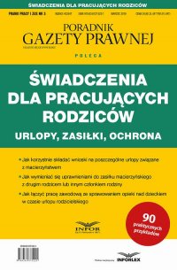 Świadczenia dla pracujących rodziców Urlopy zasiłki ochrona