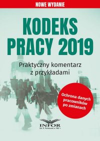 Kodeks Pracy 2019 Praktyczny komentarz z przykładami wyd.2