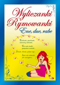 Wyliczanki. Rymowanki. Ene, due, rabe