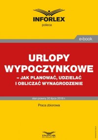 Urlopy wypoczynkowe – jak planować, udzielać i obliczać wynagrodzenie