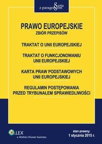 Prawo Europejskie. Traktat o Unii Europejskiej. Traktat o funkcjonowaniu Unii Europejskiej. Karta praw podstawowych Unii Europejskiej. Regulamin postępowania przed Trybunałem Sprawiedliwości