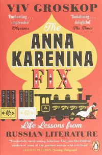 The Anna Karenina Fix: Life Lessons from Russian Literature