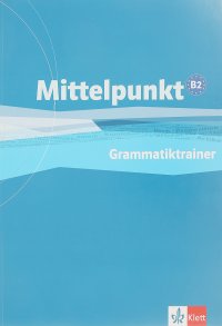 Mittelpunkt: Grammatiktrainer B2