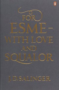 For Esmé - with Love and Squalor: And Other Stories