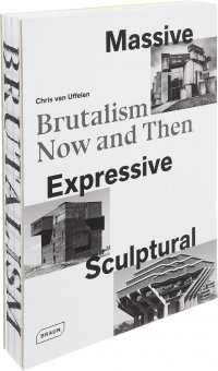 Massive, Expressive, Sculptural: Brutalism Now and Then