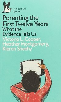 Parenting the First Twelve Years: What the Evidence Tells Us