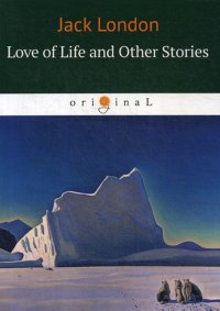 Love of Life and Other Stories