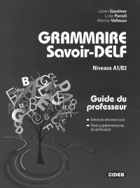 Grammaire Savoir-DELF: Niveaux A1/B2: Guide du professeur