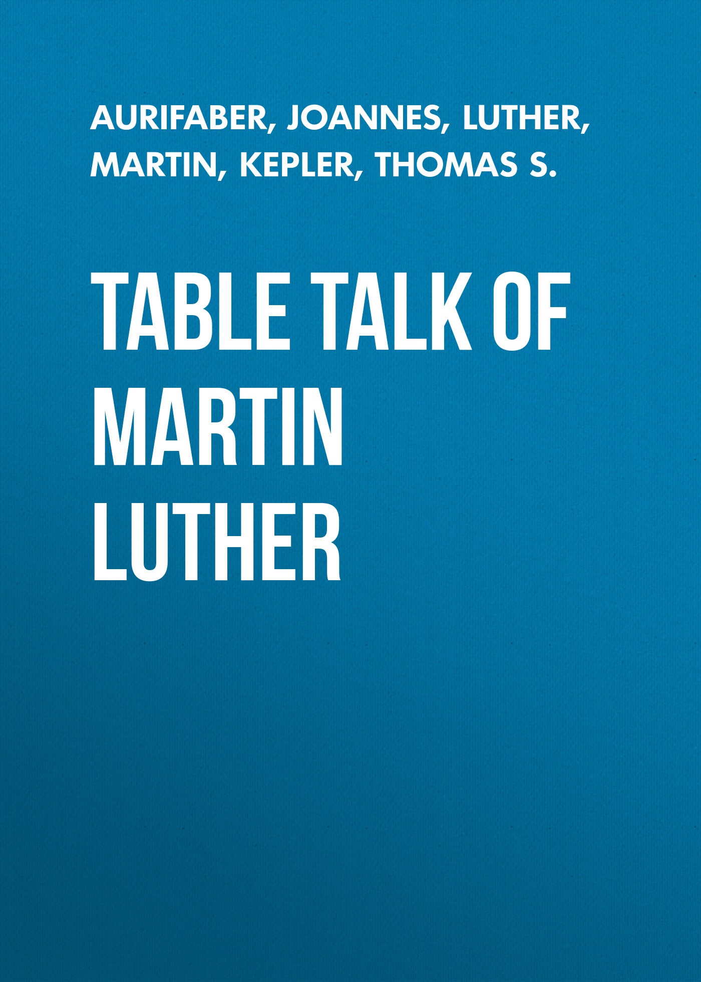 Table Talk of Martin Luther