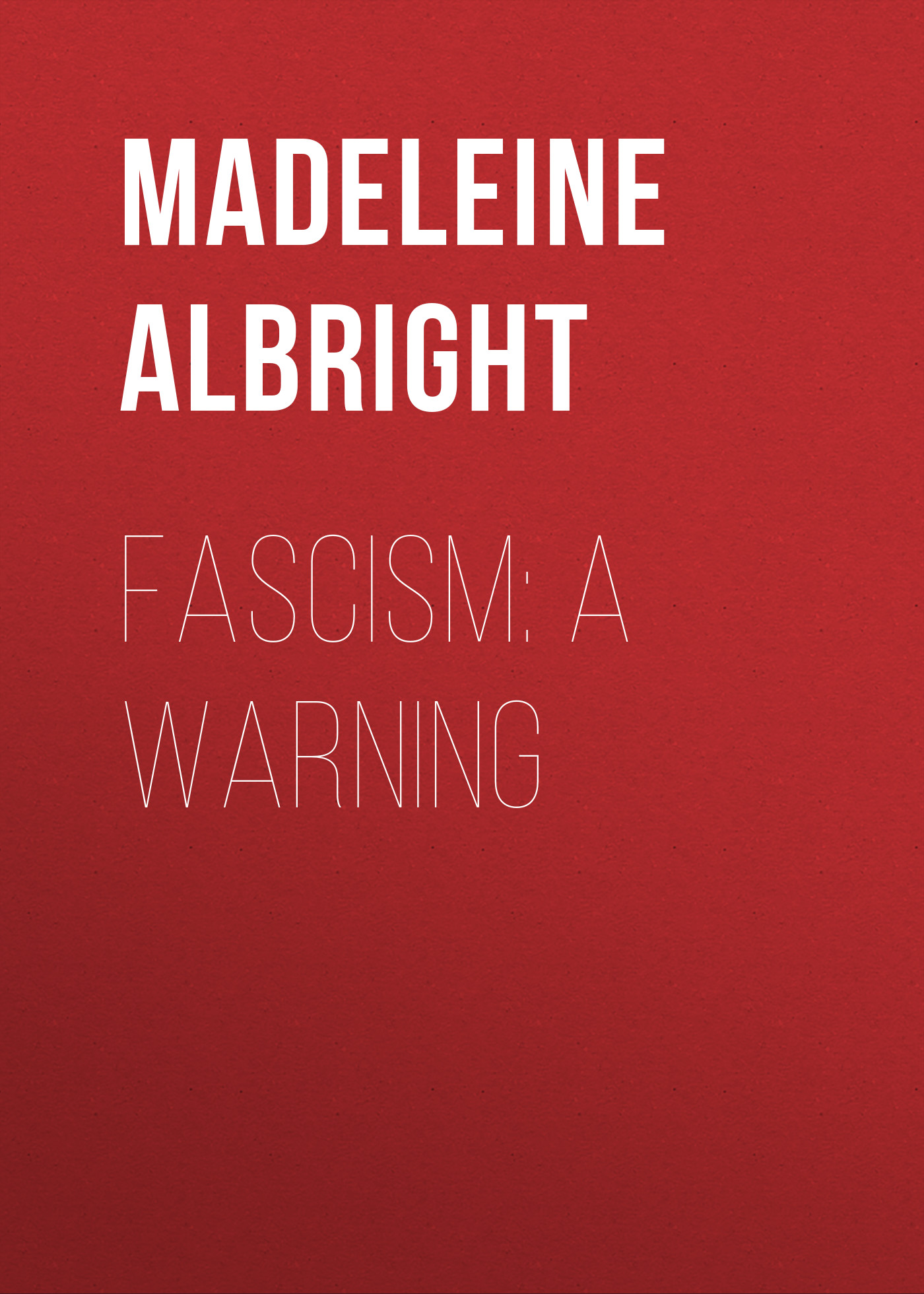 Fascism: A Warning