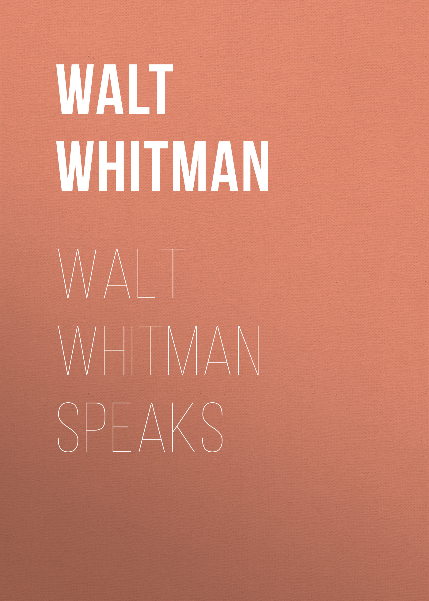 Walt Whitman Speaks