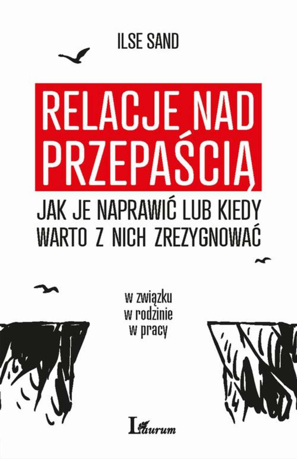 Relacje nad przepaścią – jak je naprawić lub kiedy warto z nich zrezygnować