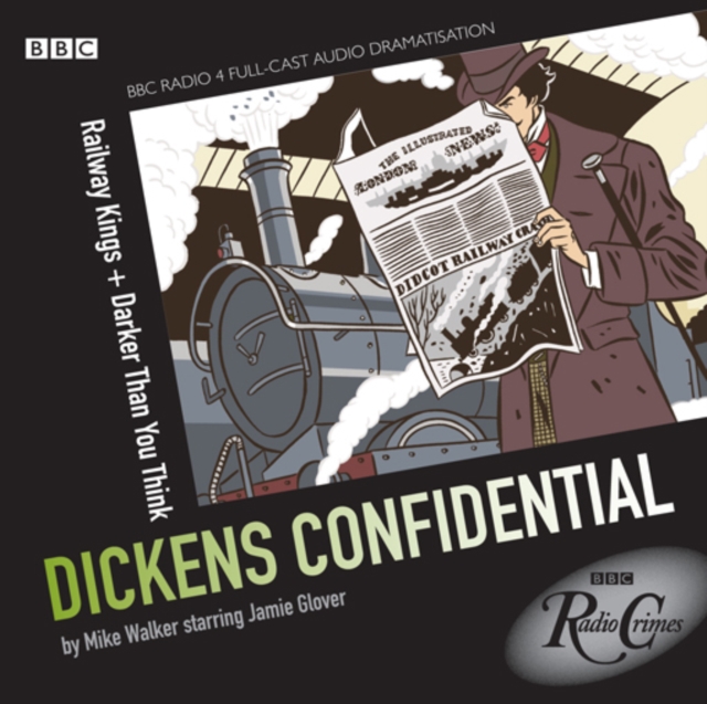 Dickens Confidential  Railway Kings & Darker Than You Think