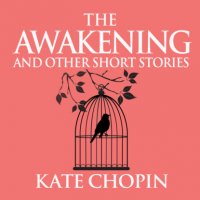 The Awakening and Other Short Stories (Unabridged)