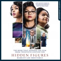 Hidden Figures: The Untold Story of the African American Women Who Helped Win the Space Race