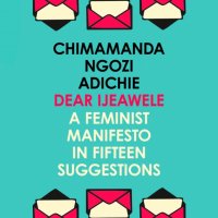 Dear Ijeawele, Or A Feminist Manifesto In Fifteen Suggestion